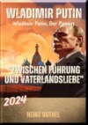 "Wladimir Putin: Zwischen Führung und Vaterlandsliebe"