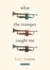 What the Trumpet Taught Me