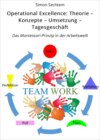 Operational Excellence: Theorie – Konzepte – Umsetzung – Tagesgeschäft