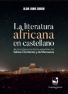 La literatura africana en castellano de los antiguos territorios españoles del Sahara Occidental y de Marruecos