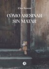 Cómo asesinar sin matar