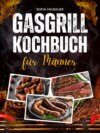 Gasgrill Kochbuch für Männer