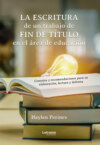 La escritura de un trabajo de fin de título en el área de educación: consejos y recomendaciones para su elaboración, lectura y defensa