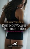 Duftende Wollust - Die feuchte Möse | Erotische Geschichte