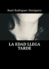 La edad llega tarde