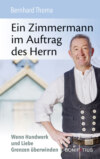 Ein Zimmermann im Auftrag des Herrn