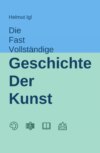 Die fast vollständige Geschichte der Kunst