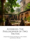 Averroes: The Philosopher of Two Truths