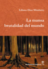 La mansa brutalidad del mundo