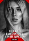 Die süße Catherine mag Männer wirklich