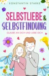 Glaube an Dich und liebe Dich - Selbstliebe & Selbstfindung