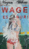 Wage es nur!