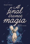 Al final éramos magia