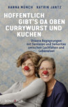 Hoffentlich gibt's da oben Currywurst und Kuchen