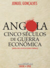 Angola Cinco Séculos de Guerra Econômica