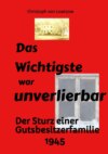 Das Wichtigste war unverlierbar. Eine Biographie aus dem Ende des 2. Weltkriegs - realistisch und trotzdem immer wieder zum Schmunzeln.