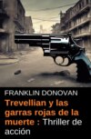 Trevellian y las garras rojas de la muerte : Thriller de acción