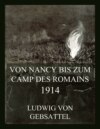 Von Nancy bis zum Camp des Romains 1914