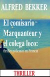 El comisario Marquanteur y el colega loco: thriller policiaco en Francia