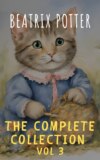 The Complete Beatrix Potter Collection vol 3 : Tales & Original Illustrations