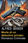 Morte di un detective privato: Romanzo Criminale