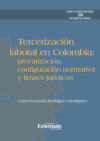 Tercerización laboral en Colombia: precarización, configuración normativa y límites jurídicos