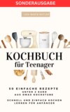 KOCHBUCH für Teenager 50 einfache Rezepte unter 2 Euro aus Omas Kochstube.: Schnell und einfach kochen