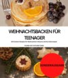 Weihnachtsbacken für Teenager: 100 leckere Rezepte für Weihnachten inklusive leichte Keksrezepte: YOUNG HOT KITCHEN TEAM