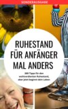 RUHESTAND für Anfänger mal anders - 389 Tipps für den wohlverdienten Ruhestand, aber jetzt beginnt dein Leben