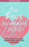 Die Reise zu deinem selbst: Selbstliebe  - Finde die starke Antwort in dir selbst: