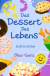 Das Dessert des Lebens