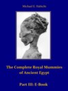 The Complete Royal Mummies of Ancient Egypt: Part 3