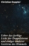 Ueber das farbige Licht der Doppelsterne und einiger anderer Gestirne des Himmels