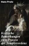 Kritische Bemerkungen zum Process des Templerordens