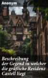 Beschreibung der Gegend in welcher die gräfliche Residenz Castell liegt