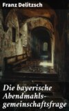 Die bayerische Abendmahls-gemeinschaftsfrage