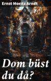 Dom büst du då?