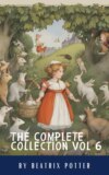 The Complete Beatrix Potter Collection vol 6 : Tales & Original Illustrations