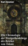 Die Chronologie der Westgothenkönige des Reiches von Toledo