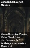 Grandison der Zweite, Oder Geschichte des Herrn v. N *** in Briefen entworfen. Band 1-3