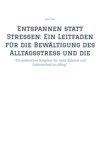 Entspannen statt Stressen: Ein Leitfaden für die Bewältigung des Alltagsstress und die Förderung von innerer Ruhe