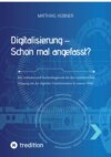 Digitalisierung – Schon mal angefasst?