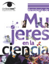 Antología de mujeres en la ciencia. ¿Cómo ves?