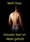 Devoter Kerl im Wald gefickt