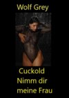 Cuckold Nimm dir meine Frau