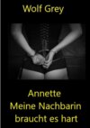 Annette meine Nachbarin braucht es hart