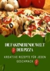 Die faszinierende Welt der Pizza