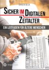 Sicher im Digitalen Zeitalter: Ein Leitfaden für ältere Menschen.