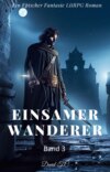 Einsamer Wanderer:Ein Epos Fantasie LitRPG Roman(Band 3)