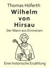 Wilhelm von Hirsau - Der Mann aus Emmeram